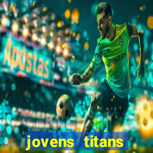 jovens titans cavando fortunas